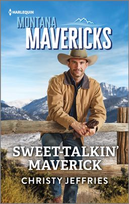 Cover image for Sweet-Talkin' Maverick by Christy Jeffries, featuring a cowboy leaning against a wooden fence. He is wearing a winter coat and cowboy hat, and holding a pair of gloves. There is a mountain range in the background.