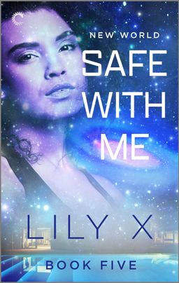 Cover image for Safe with Me by Lily X, featuring a woman looking at the viewer. Overtop of a semi transparent blue space scene including stars and a swirling galaxy.