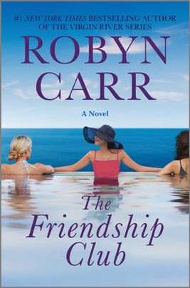 Cover image for THE FRIENDSHIP CLUB by Robyn Carr, featuring three women sitting in a pool. The woman on the most left is blonde, the woman in the center is wearing a large black sunhat, and the woman on the right has long brown hair.
