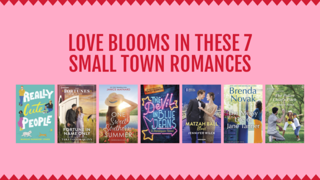 Love blooms in these 7 small town romances
