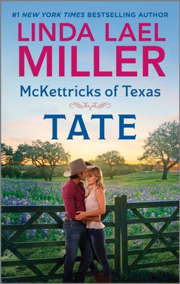 Cover image for McKettricks of Texas: Tate by Linda Lael Miller, featuring a man and a woman kissing by a wooden fence. The man is wearing a cowboy hat. Behind them is a field of flowers.