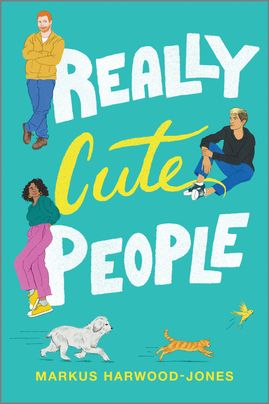 Cover image for Really Cute People by Markus Harwood-Jones, featuring an illustration of three people, each leaning against the large, bold font. At the bottom of the cover is a dog, chasing a cat, chasing a bird.