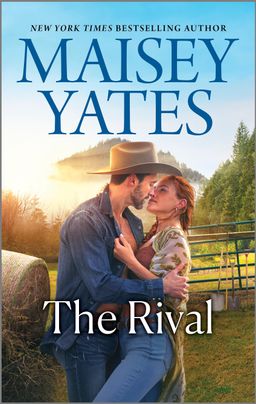 Cover image for The Rival by Maisey Yates, featuring a man and a woman kissing next to a bale of hay. The man is wearing a cowboy hat.
