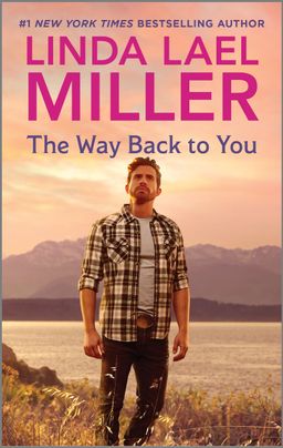 Cover image for The Way Back To You by Linda Lael Miller, featuring a man standing by a lake at sunset. He is looking off into the distance.