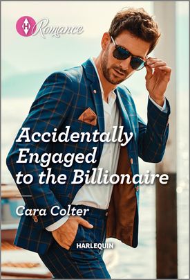 Cover image for Accidentally Engaged to the Billionaire by Cara Colter, featuring a man in a blue suit standing on a boat, adjusting his sunglasses with one hand and with his other hand in his pocket.
