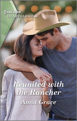 Cover of 'REUNITED WITH THE RANCHER' by Anna Grace, featuring a man and a woman in a tender embrace. The man is wearing a cowboy hat. We can see faint lights in the background.