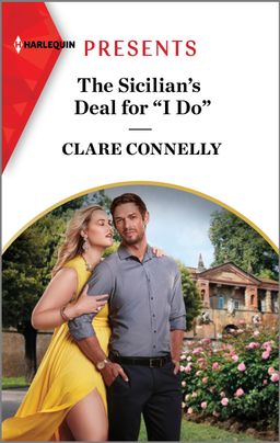 Cover image for The Sicilian's Deal for "I Do" by Clare Connelly, featuring a man and a woman standing outdoors by some rose bushes. The woman his embracing the man from behind. The man has his hands in his pockets.