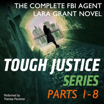 Audiobook cover for Tough Justice Parts 1-8, featuring the silhouette of a woman standing in a dark tunnel with cobblestone floors. There is a city in the distance on the other end of the tunnel.