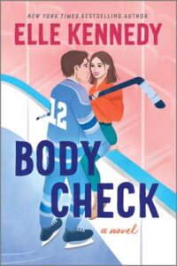 Cover image for BODY CHECK by Elle Kennedy, featuring an illustration of a man and a woman on a hockey rink. The man is dressed in hockey gear and holding a stick. The woman is sitting to the side of the rink and he is leaning over her.