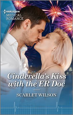 Cover image for CINDERELLA'S KISS WITH THE ER DOC by Scarlet Wilson, featuring a man and a woman kissing. There are fireworks going off in the night sky behind them.