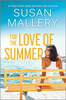 Cover image for FOR THE LOVE OF SUMMER by Susan Mallery, featuring a woman sitting on a bench, overlooking a large body of water.