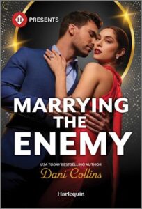 Cover image for MARRYING THE ENEMY by Dani Collins, featuring a man and a woman embracing. The man looks like he is about to kiss the woman's cheek. The woman is facing the audience.