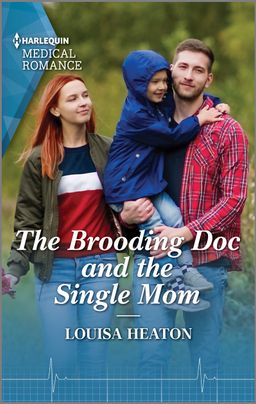 Cover image for The Brooding Doc and the Single Mom by Louisa Heaton, featuring a man and a woman walking. The man is carrying a small child in a blue coat.