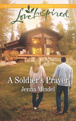 Cover image for A Soldier's Prayer by Jenna Mindel, featuring a man and a woman holding hands outside. They are both facing a cabin with their backs towards the viewer.