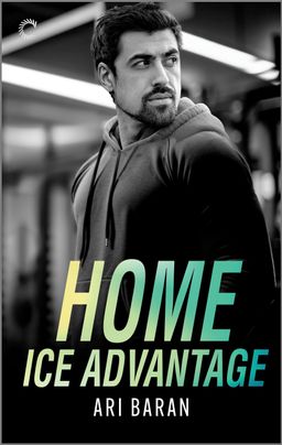 Cover image for HOME ICE ADVANTAGE by Ari Baran, featuring a man in a sweater at the gym looking over his shoulder. The photo is in black and white.