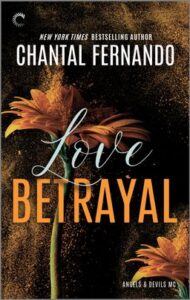 Cover image for LOVE BETRAYAL by Chantal Fernando, featuring orange flowers on a black background.