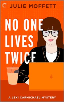 Cover image for No One Lives Twice by Julie Moffett, featuring an illustration of a woman sitting at a desk with her laptop. There is an iced coffee next to her.