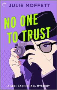 Cover image for NO ONE TO TRUST by Julie Moffett, featuring an illustration of a woman in sunglasses and a hat taking a photograph.