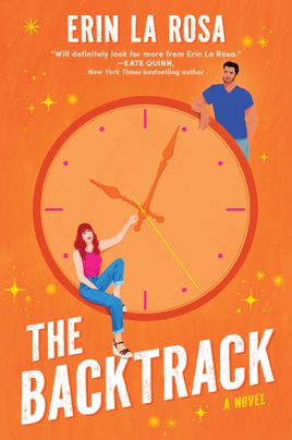 Cover image for THE BACKTRACK by Erin La Rosa, featuring an illustration of a large orange clock. There is a woman sitting on the clock frame, while there is a man standing behind it, leaning against it.