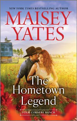 Cover image for THE HOMETOWN LEGEND by Maisey Yates, featuring a man and a woman cuddling in a field. The man is in a cowboy hat, and the woman is in a sundress. There is a barn behind them.