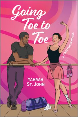 Cover image for Going Toe to Toe by Yahrah St. John, featuring an illustration of a man and a woman in a ballet studio. The woman is dancing while holding the barre while the man is leaning against it and watching her.
