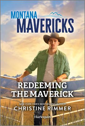 Cover image for Redeeming the Maverick by Christine Rimmer, featuring a man in a cowboy hat outdoors, opening a metal fence.