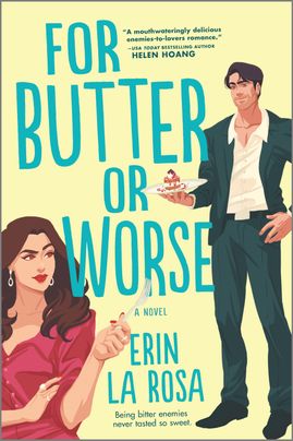 For Butter or Worse by Erin la Rosa, featuring an illustration of a woman and a man. The woman is holding a fork and the man is holding a plate with a dessert on it.