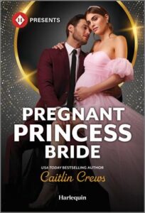 Cover image for Pregnant Princess Bride by Caitlin Crews, featuring a man and a woman embracing. The woman is visibly pregnant and wearing a dress. The man is in a suit and tie.