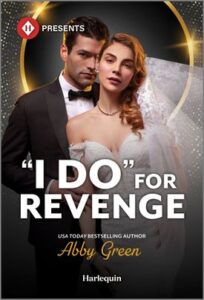 Cover image for "I Do" for Revenge by Abby Green, featuring a bride and groom. The groom is standing behind the bride, and the bride's veil is being blown to the side. Both are looking at the viewer.