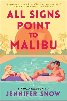 Cover image for All Signs Point to Malibu by Jennifer Snow, featuring an illustration of a man and a woman floating in a pool. The woman has a purple floatie while the man has a pink one. They are looking at each other and smiling.