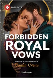 Cover image for Forbidden Royal Vows by Caitlin Crews, featuring a man and a woman kissing over a black background.