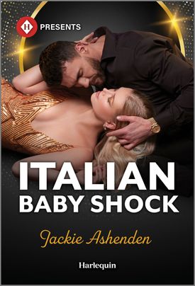 Cover image for ITALIAN BABY SHOCK by Jackie Ashenden, featuring a man kissing a woman that is lying down. The woman is in a gold dress. The man is in a suit.