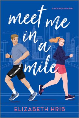 Cover image for Meet Me in a Mile by Elizabeth Hrib, featuring an illustration of a man and a woman running by each other on the sidewalk. Both are looking back at the other.