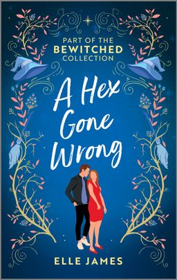 The cover for A HEX GONE WRONG by Elle James, featuring an illustrated image of a man and a woman. They are bordered by plants and witch hats.