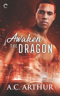 Cover image for AWAKEN THE DRAGON by A.C. Arthur, featuring a shirtless man and a cityscape at night. The image is tinged red.