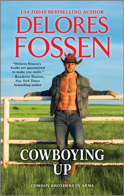 Cover image for Cowboying Up by Delores Fossen, featuring a cowboy with his shirt unbuttoned, leaning against a wooden fence outdoors.