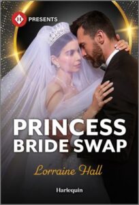 Cover image for PRINCESS BRIDE SWAP by Lorraine Hall, featuring a man and a woman embracing. The woman is in a wedding dress and crown with a veil over her face. The man is wearing a tuxedo.