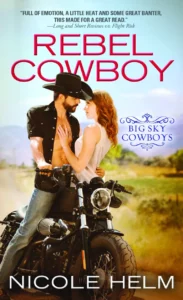 Cover image for REBEL COWBOY by Nicole Helm, featuring a woman with her hands on the chest of a cowboy. He is on a motorcycle and has his shirt unbuttoned.