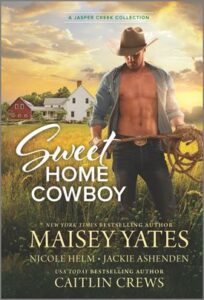 Cover image for SWEET HOME COWBOY by Maisey Yates, Nicole Helm, Caitlin Crews, Jackie Ashenden, featuring a man in a cowboy hat and open shirt holding a lasso in a field. There is a barn and a sunset in the background.