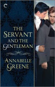 Cover image for THE SERVANT AND THE GENTLEMAN by Annabelle Greene, featuring two men in regency era clothing. One man has his arms wrapped around the other from behind.